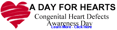A DAY FOR HEARTS : Congenital
 Heart Defects Awareness Day
- Click here for details